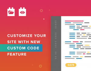 Customize your site with new Custom Code feature