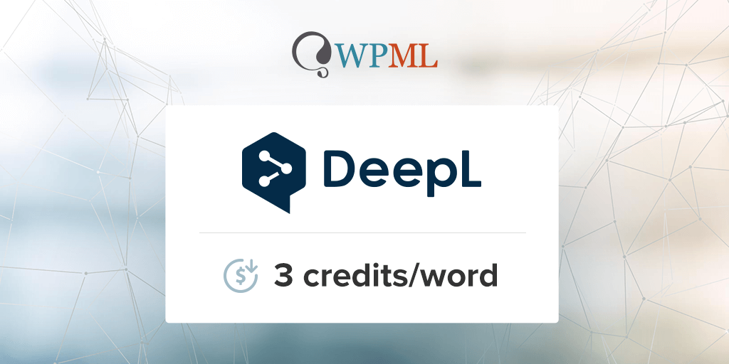 Translate your site with DeepL for fewer credits - WPML